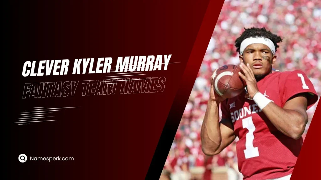 Clever Kyler Murray Fantasy Team Names