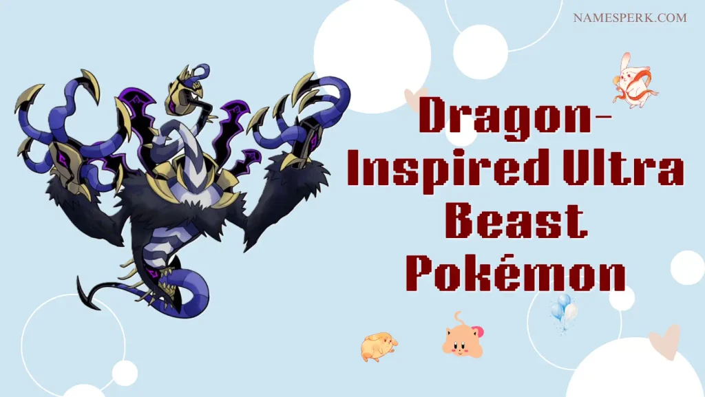 Dragon-Inspired Ultra Beast Pokémon Names
