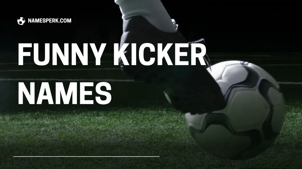 Funny Kicker Names